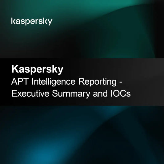 Kaspersky APT Intelligence Reporting - Výkonný souhrn a IOCs